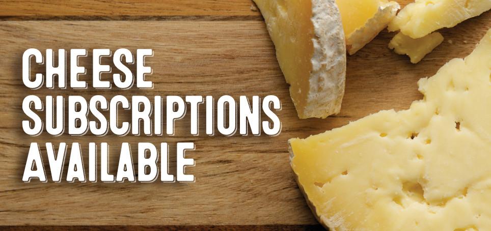 Cheese subscriptions available